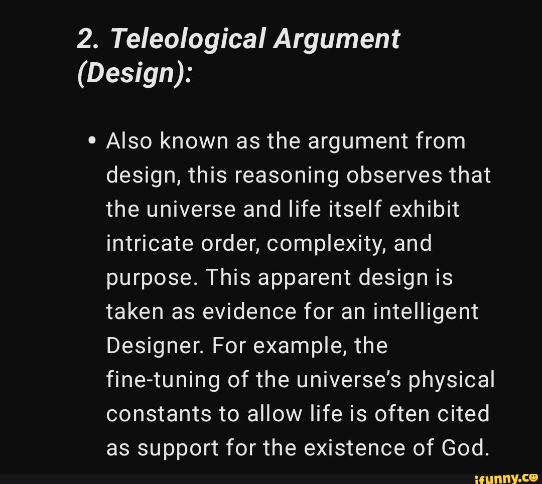 2. Teleological Argument (Design): Also known as the argument from ...